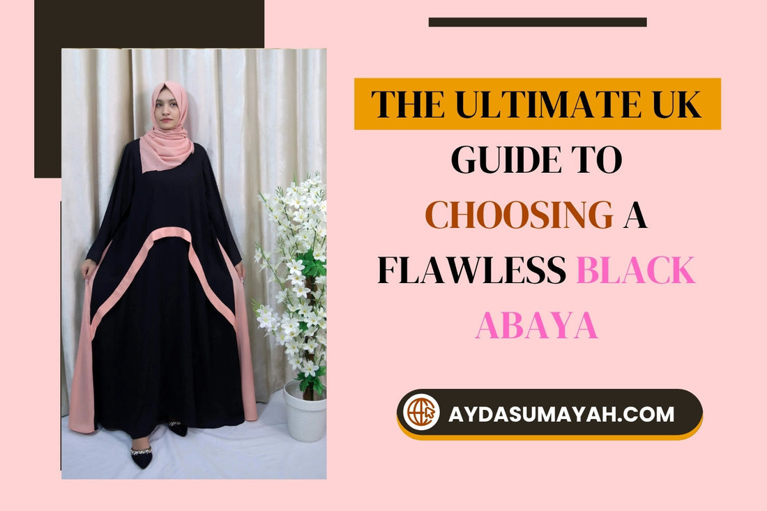 How to Choose the Best Black Abayas in the UK?