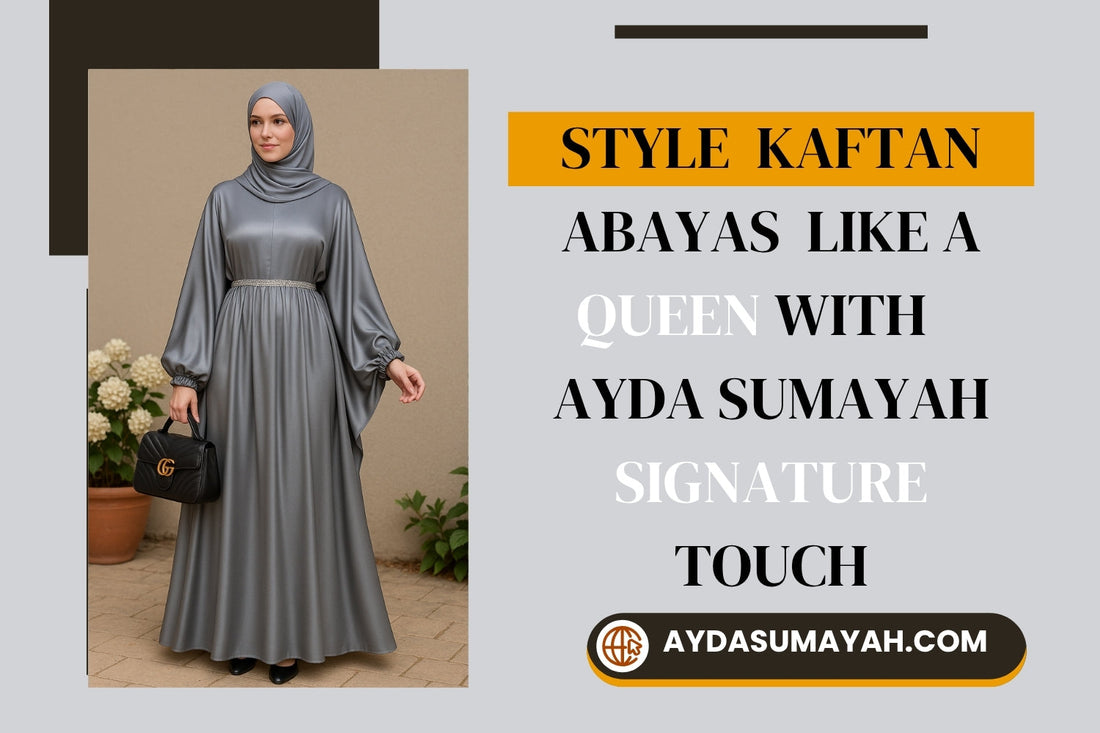 How to Style Kaftan Abaya: A Modest Guide by Ayda Sumayah