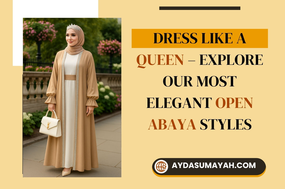 Want to Feel Like a Queen? Explore Our Elegant Open Abaya Styles